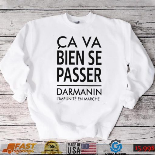 Ca Va Bien Se Passer Darmanin L’impunité En Marche Cap Pauline Rapilly Ferniot Shirt