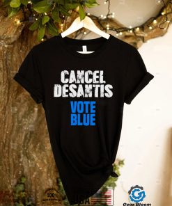 Cancel Desantis Florida Vote Blue Unisex T Shirt