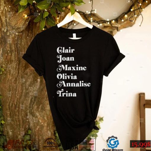 Claire Joan Maxine Olivia Annalise Trina Shirt