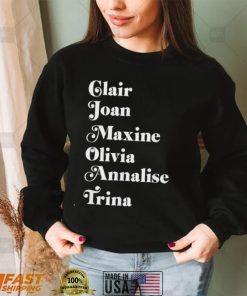 Claire Joan Maxine Olivia Annalise Trina Shirt