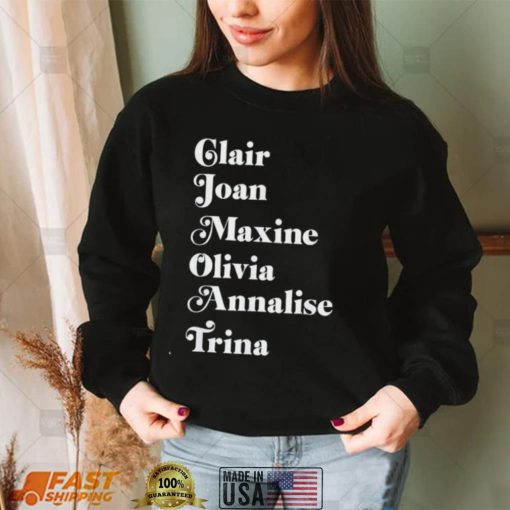 Claire Joan Maxine Olivia Annalise Trina Shirt