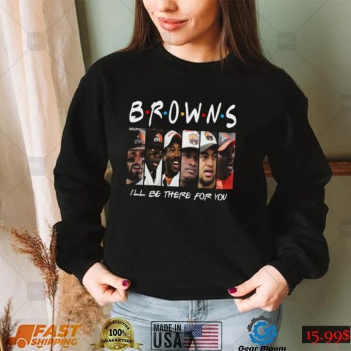 Cleveland Browns Members IÕll Be There For You Friends Cleveland Browns T Shirt