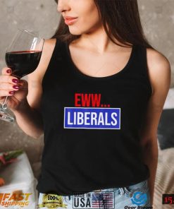 Conservative Eww Liberals Suck Shirt