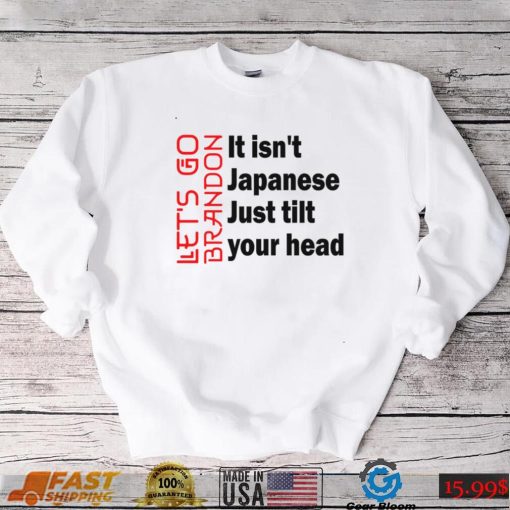 Copy of Let’s Go Brandon It Isn’t Japanese Just Tilt Your Head, Let’s Go Brandon Conservative US Flag Gift Classic T Shirt