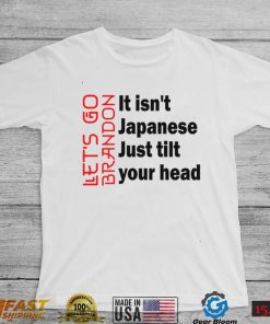 Copy of Let's Go Brandon It Isn't Japanese Just Tilt Your Head, Let's Go Brandon Conservative US Flag Gift Classic T Shirt