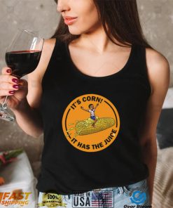 Corn Kid It’s Corn It Has The Juice Unisex T Shirt