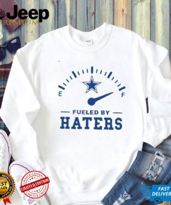 Dallas Cowboys T Shirt Fueled By Haters