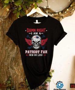 Damn Right I Am A Patriot Fan Win Or Lose Svg Skull New England Patriots T shirt