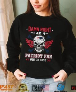 Damn Right I Am A Patriot Fan Win Or Lose Svg Skull New England Patriots T shirt