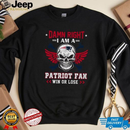 Damn Right I Am A Patriot Fan Win Or Lose Svg,skull New England Patriots T Shirt