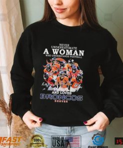 Denver Broncos Never Underestimate A Woman Who Understands Football And Loves Broncos Signatures shirt