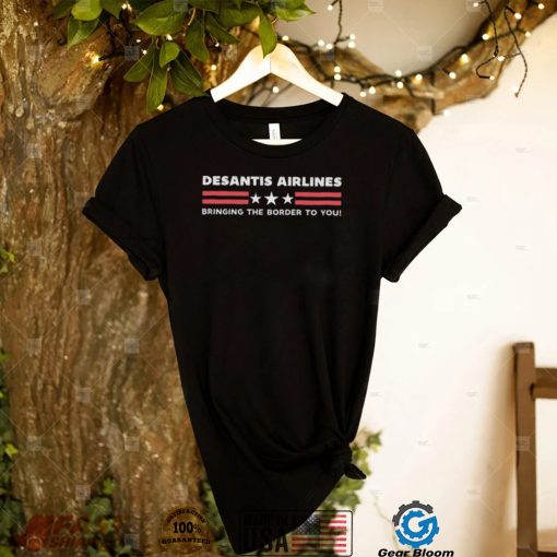 Desantis Airlines Bringing The Border To You T Shirt