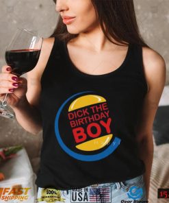 Dick The Birthday Boy T Shirt