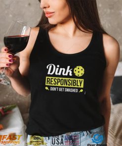 Dink Responsibly Funny Pickleball Unisex T Shirt