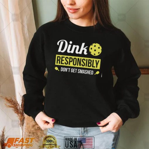 Dink Responsibly Funny Pickleball Unisex T Shirt