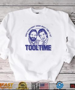 Does everybody know what time it is Tool Time Tim and Al shirt