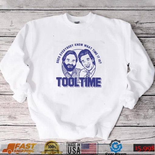 Does everybody know what time it is Tool Time Tim and Al shirt