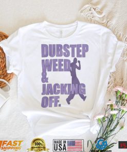 Dubstep Weed And Jacking Off Shirt