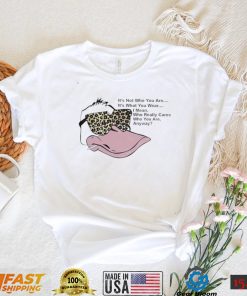 Duck it’s not who you are it’s what you wear I mean who really cares who you are anyway shirt