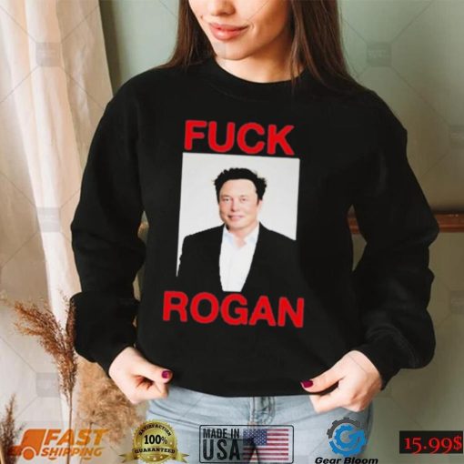 Elon Musk Fuck Rogan Shirt