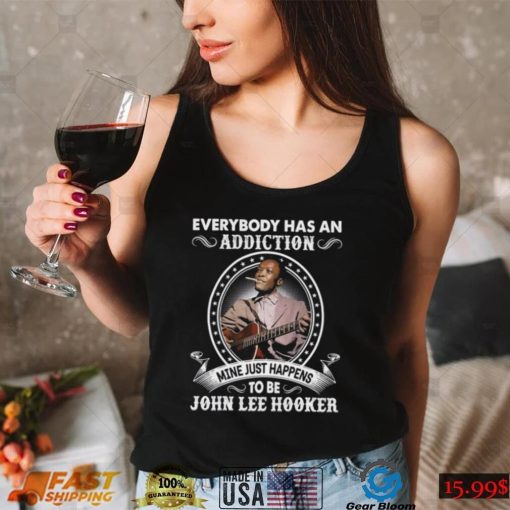 Everybody Has An Addiction Mine Just Happens To Be John Lee Hooker Unisex Sweatshirt