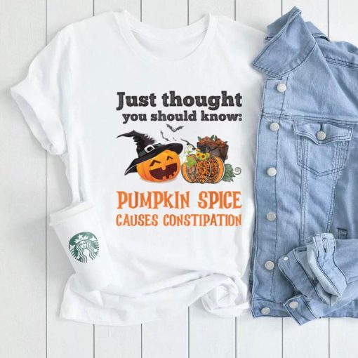 FUNNY PUMPKIN SPICE CAUSES CONSTIPATION T Shirt