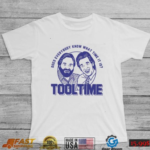 Does everybody know what time it is Tool Time Tim and Al shirt