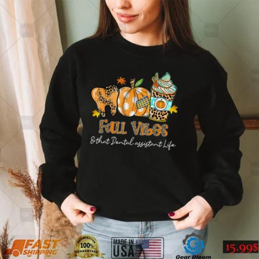 Fall Vibes & That Dental Assistant Life Tooth Pumpkin Fall T Shirt