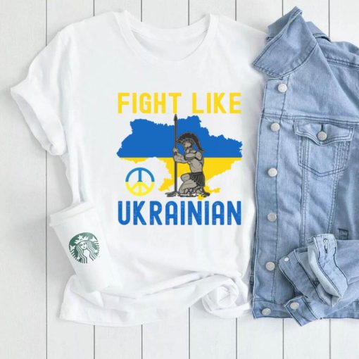 Fight Like Ukrainian T Shirt