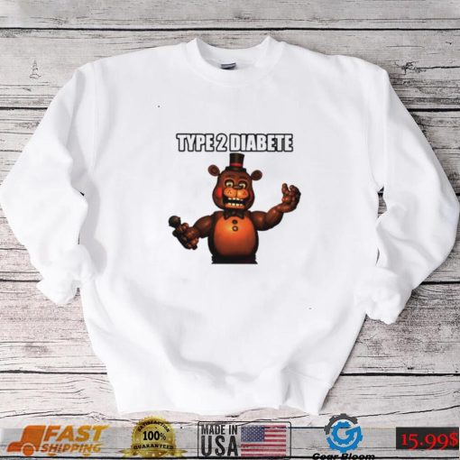 Freddys type 2 diabetes shirt