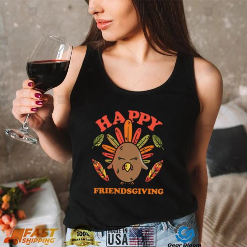 Friends Thanksgiving Shirt Funny Happy Friendsgiving Shirt Turkey Friends Giving