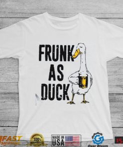 Frunk As Duck Drinking Day T Shirt