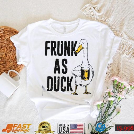 Frunk As Duck Drinking Day T Shirt