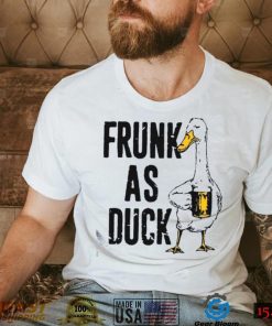 Frunk As Duck Drinking Day T Shirt