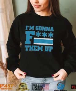 Fuck them up shirt