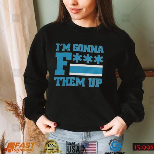 Fuck them up shirt