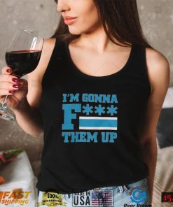 Fuck them up shirt