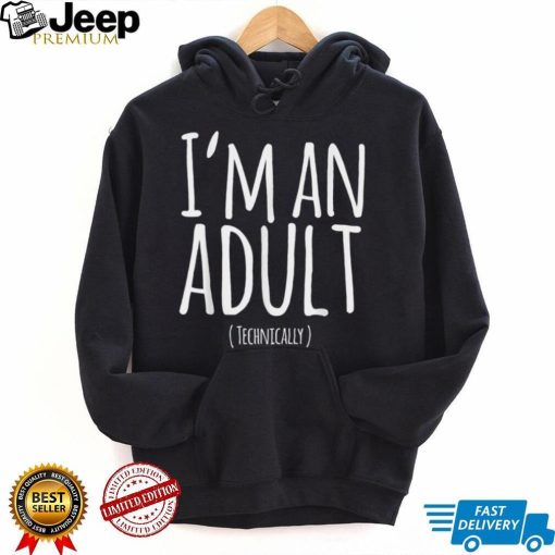 Funny 18th Birthday I’m an Adult Technically T Shirt