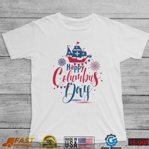 Funny Happy Columbus Day T Shirt Since 1942