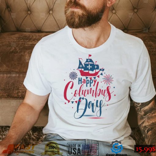 Funny Happy Columbus Day T Shirt Since 1942