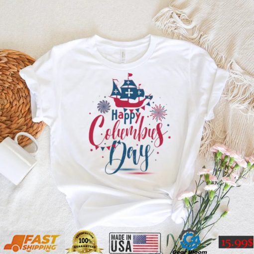 Funny Happy Columbus Day T Shirt Since 1942