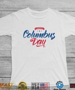 Funny Happy Columbus Day T Shirt