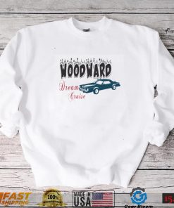 Funny Quotes The Woodward Dream Cruise Unisex Sweatshirt