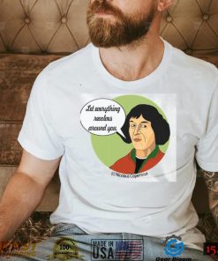 Funny Science Nicolaus Copernicus Unisex T Shirt