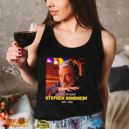 Funny rest In Peace Stephen Sondheim 1930 2021 shirt