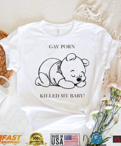 Gay porn killed my baby shirt