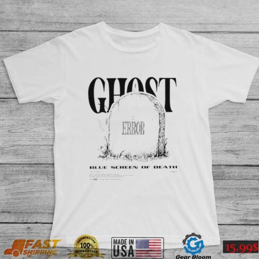 Ghost error blue screen of death shirt