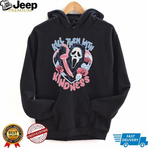 Ghostface kill them with kindness shirt