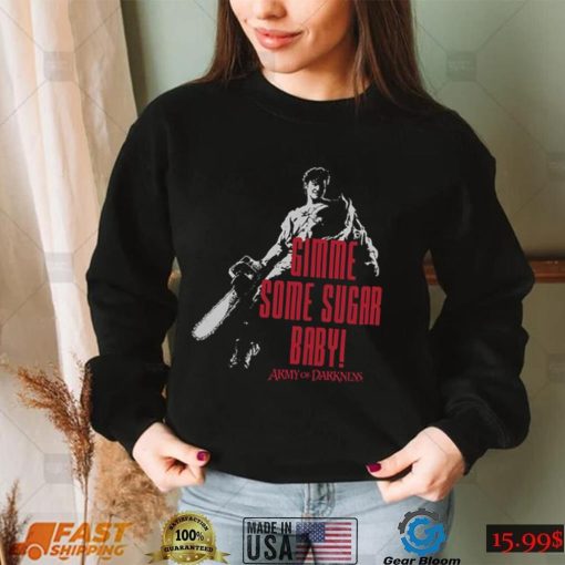 Gimme Some Sugar Baby Evil Dead Army Of Darkness Unisex Sweatshirt