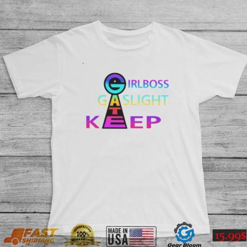 Girl boss gate keep gas light shirt